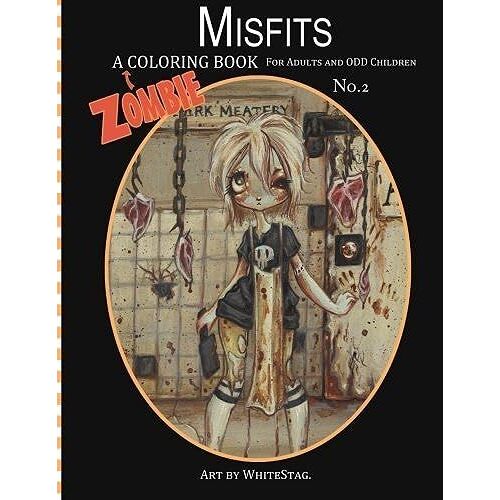 Misfits A Zombie Coloring Book For Adults And Odd Children Art By White Stag