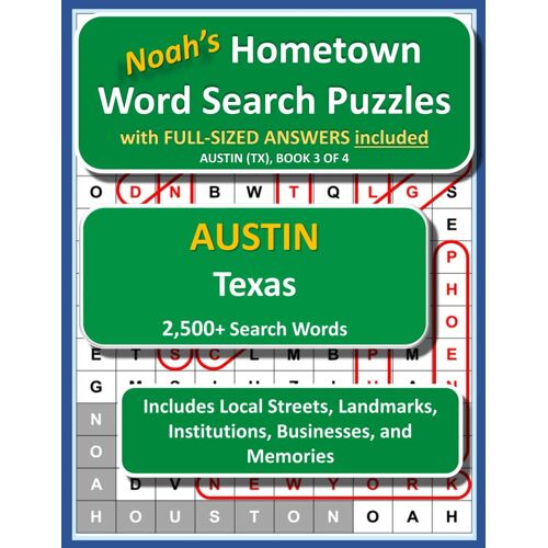 Noah's Hometown Word Search Puzzles With Full-Sized Answers Included Austin (Tx), Book 3 Of 4: Includes Local Streets, Landmarks, Institutions, Businesses, And Memories