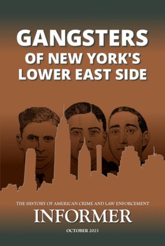 Gangsters Of New York's Lower East Side: Informer: The History Of American Crime And Law Enforcement, October 2023