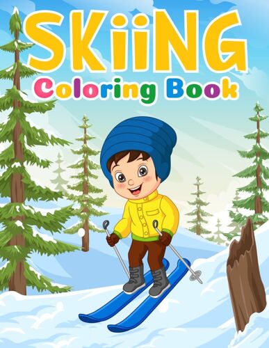 Skiing Coloring Book: Winter Sports Cold Season Coloring Book For Kids Ages 4-12 (Skiing Coloring Book For Kids All Ages)