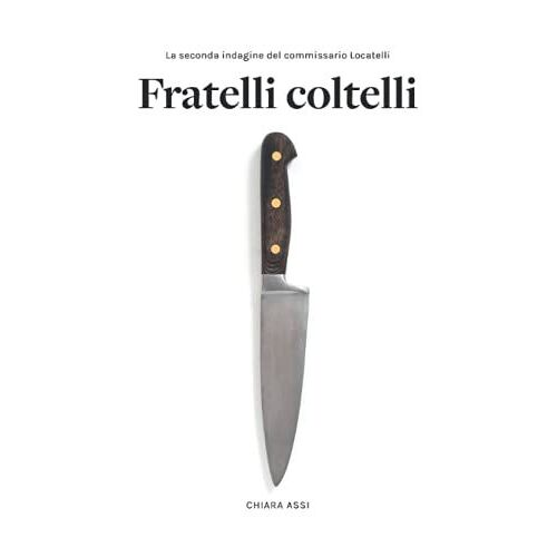 Fratelli Coltelli: Giallo A Milano Per Il Commissario Locatelli (Vol. 2)
