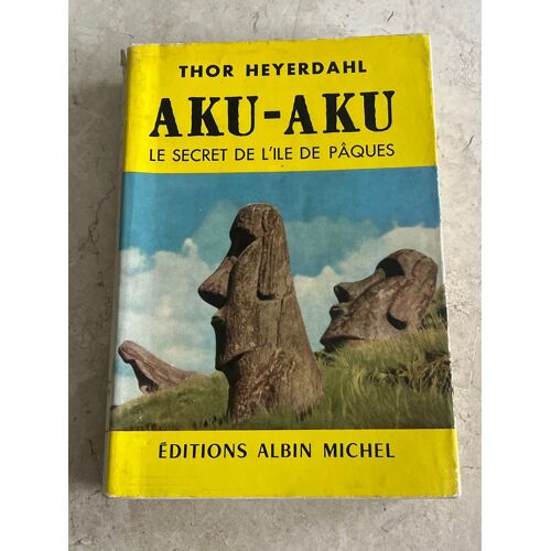 Aku-Aku : Le Secret De L’Île De Pâques, Par Thor Heyerdahl 