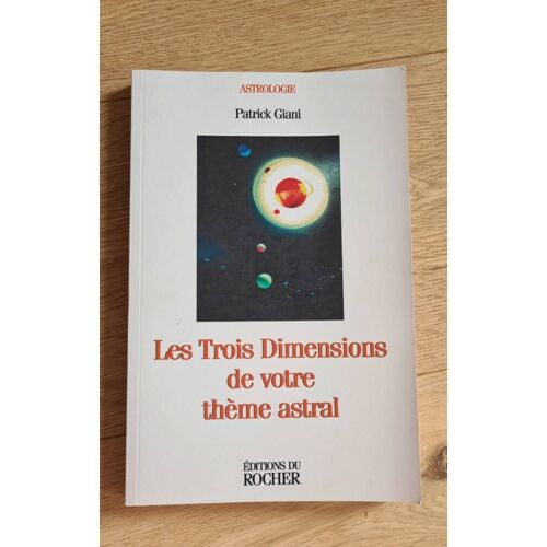 Les Trois Dimensions De Votre Thème Astral - Patrick Giani