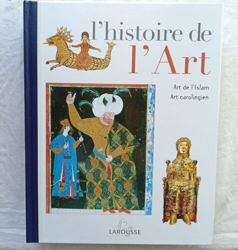 (Collectif), L'histoire De L'art N°4, Art De L'islam, Art Carolingien, Larousse, 1996
