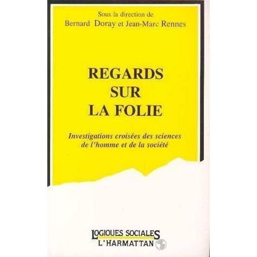 Regards Sur La Folie - Investigations Croisées Des Sciences De L'homme Et De La Société, - Colloque, Mars 1988