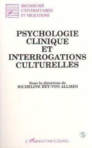 Psychologie Clinique Et Interrogations Culturelles - Le Psychologue, Le Psychothérapeute Face Aux Enfants, Aux Jeunes Et Aux Familles De Cultures Différentes