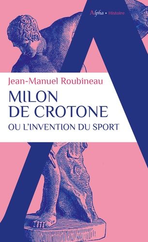Milon De Crotone Ou L'invention Du Sport