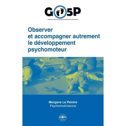 Observer Et Accompagner Autrement Le Développement Psychomoteur - Go5p