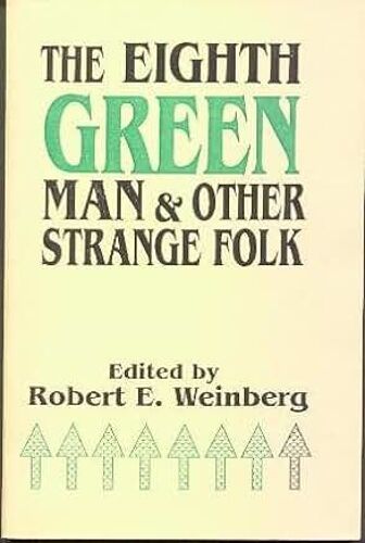The Eight Green Man & Other Strange Folks, Ed. Robert Weinberg