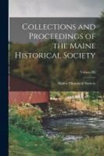 Collections And Proceedings Of The Maine Historical Society; Volume Ix