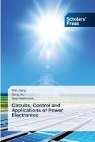 Circuits, Control And Applications Of Power Electronics