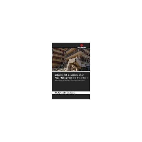 Seismic Risk Assessment Of Hazardous Production Facilities