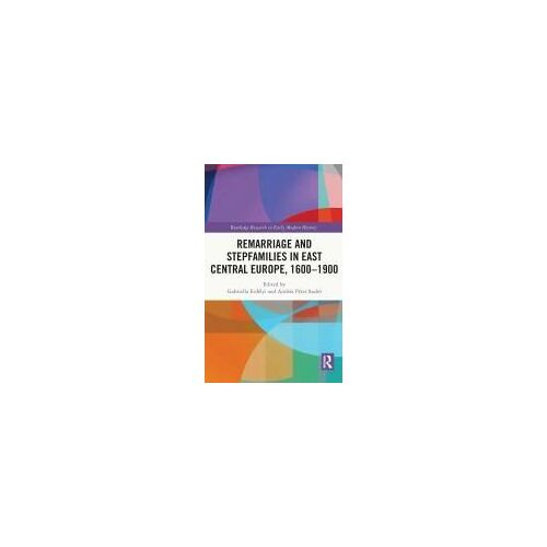 Remarriage And Stepfamilies In East Central Europe, 1600-1900