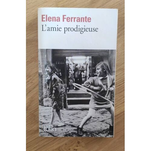 L Amie Prodigieuse Elena Ferrante Edition Folio