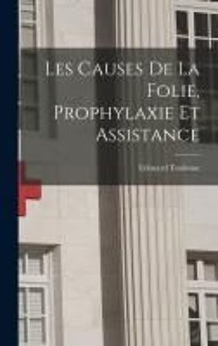 Les Causes De La Folie, Prophylaxie Et Assistance