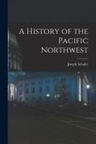 A History Of The Pacific Northwest