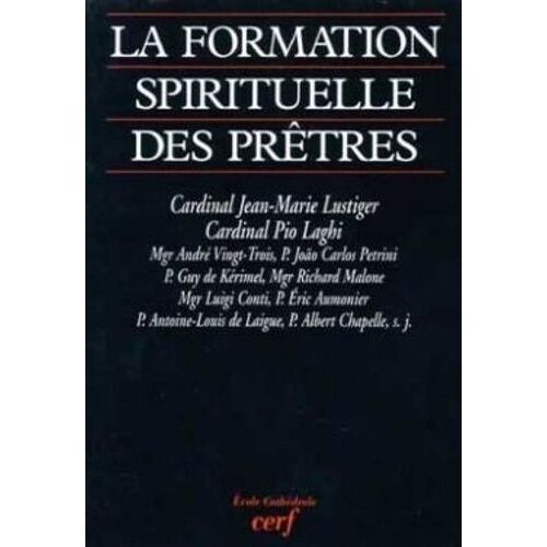 La Formation Spirituelle Des Prêtres - Colloque Organisé À La Maison Saint-Augustin Les 6 Et 7 Juillet 1995