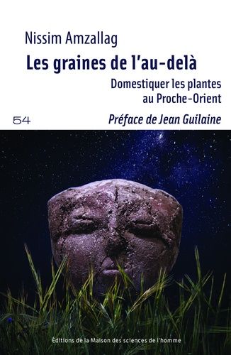 Les Graines De L'au-Delà - Domestiquer Les Plantes Au Proche-Orient