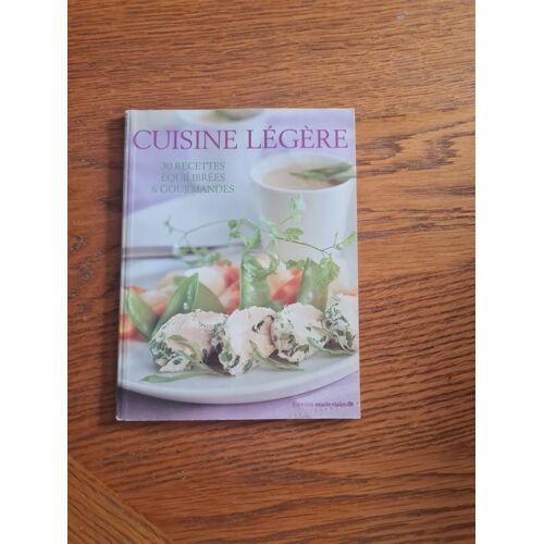 Cuisine Légère, 30 Recettes Équilibrées & Gourmandes