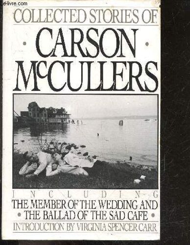 Collected Stories Of Collected Stories - Including The Member Of The Wedding And The Ballad Of The Sad Cafe