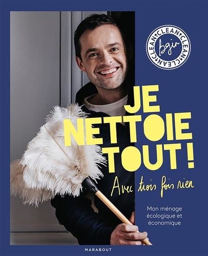 Je Nettoie Tout ! - Avec Trois Fois Rien