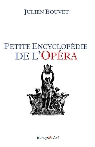 Petite Encyclopédie De L'opéra