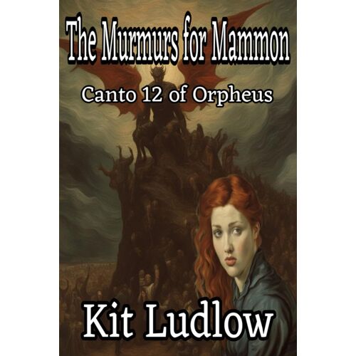 The Murmurs For Mammon: Canto 12 Of Orpheus