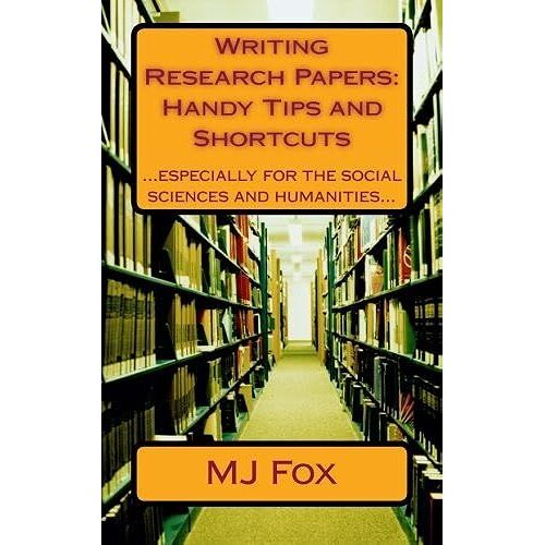 Writing Research Papers: Handy Tips And Shortcuts: Especially For The Social Sciences And Humanities