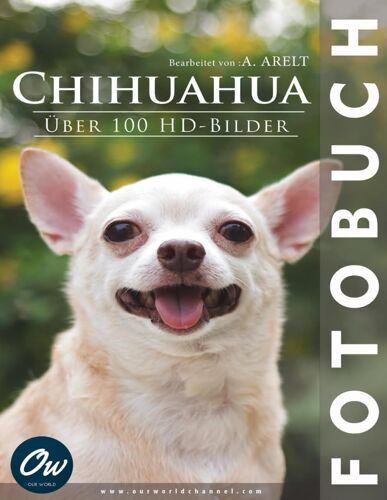 Chihuahua: Fotobuch - Über 100 Hd-Bilder