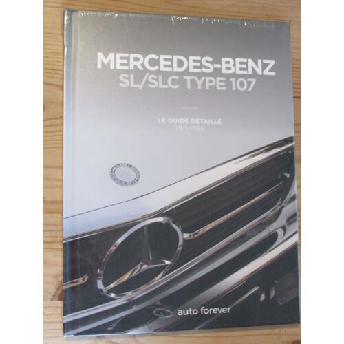 Mercedes-Benz Sl/Slc Type 107 - Le Guide Détaillé 1971-1989