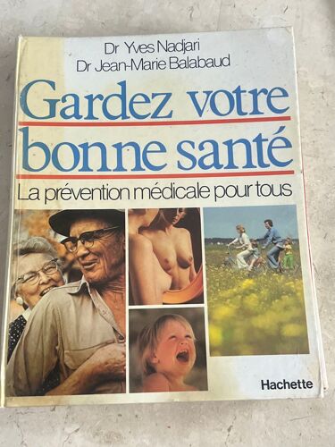 Gardez Votre Bonne Santé, Par Dr. Yves Nadjari & Dr. Balabaud