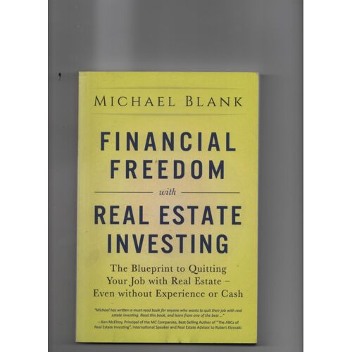Financial Freedom With Real Estate Investing: The Blueprint To Quitting Your Job With Real Estate - Even Without Experience Or Cash