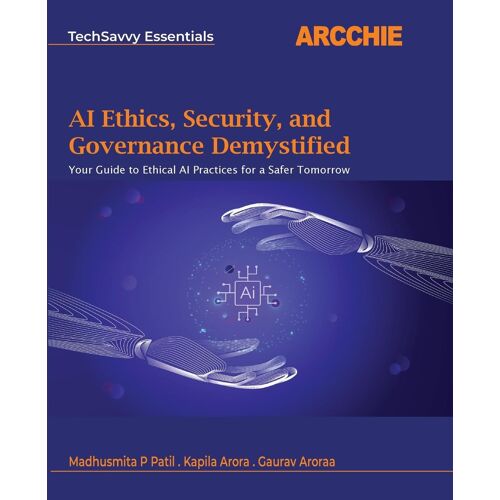 Ai Ethics, Security, And Governance Demystified