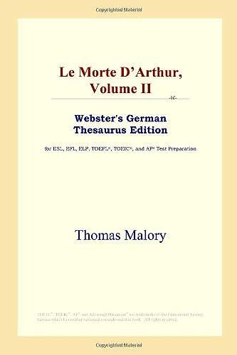 Le Morte D'arthur, Volume Ii (Webster's German Thesaurus Edition): 2
