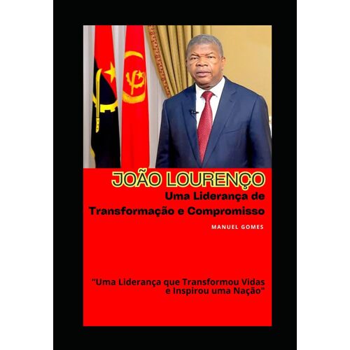 João Lourenço: Uma Liderança De Transformação E Compromisso