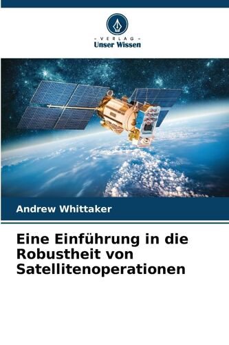 Eine Einführung In Die Robustheit Von Satellitenoperationen
