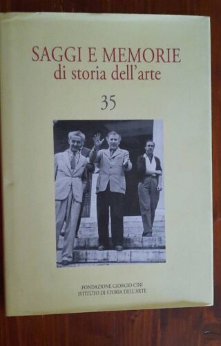 Saggi E Memorie Di Storia Dell'arte. Vol. Xxxv By A Cura Dell'istituto Di Storia Dell'arte Della Fondazione Giorgio Cini