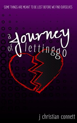 A Journey Of Letting Go: Some Things Are Meant To Be Lost Before We Find Ourselves