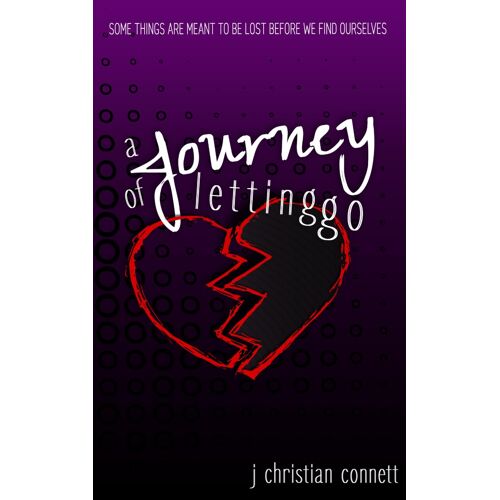 A Journey Of Letting Go: Some Things Are Meant To Be Lost Before We Find Ourselves