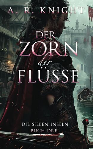 Der Zorn Der Flüsse (Die Sieben Inseln)
