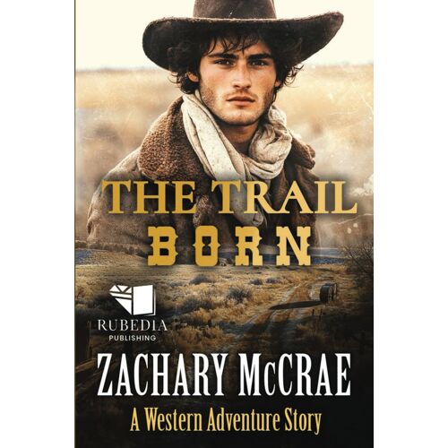 The Trail Born: A Classic Western Adventure