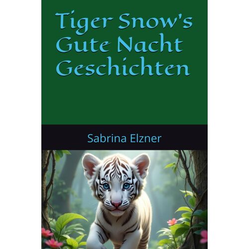 Tiger Snow's Gute Nacht Geschichten