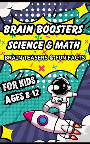 Brain Boosters For Kids: Science & Math Brain Teasers & Fun Facts
