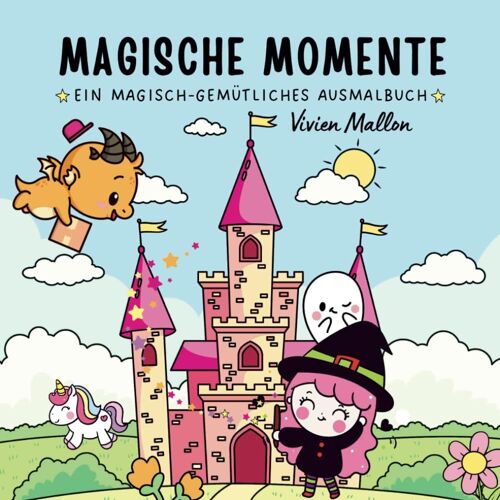Magische Momente: Ein Magisches Cozy Ausmalbuch Für Erwachsene Und Jugendliche Mit Süßen Motiven Und Cozy Friends Zum Stressabbau Und Zur Entspannung (Bold And Easy)