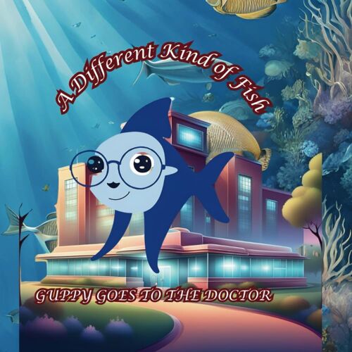 A Different Kind Of Fish: Guppy Goes To The Doctor: 2