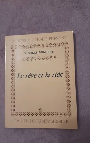 Le Rêve Et La Ride De Nicolas Vendere Poètes Du Temps Présent, La Pensée  Universitaire, Numéro D Éditeur 3452 4ieme Trimestre 1979. Imprimer Sur Les Presses De L Imprimerie Lavielle , 77 Pages