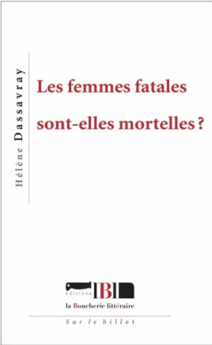 Les Femmes Fatales Sont-Elles Mortelles ?