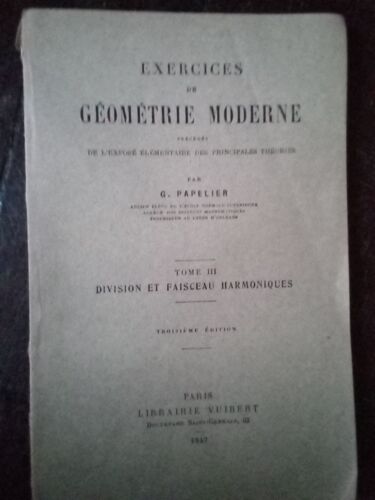 Exercices De Géométrie Moderne Précédés De L'exposé Élémentaire Des Principales Théories. Tome Iii: Division Et Faisceau Harmoniques.
