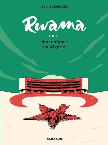 Rwama - Tome 1 - Mon Enfance En Algérie