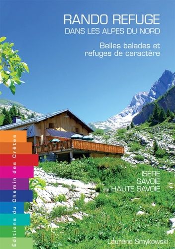 Rando Refuge Dans Les Alpes Du Nord - Belles Balades Et Refuges De Caractère